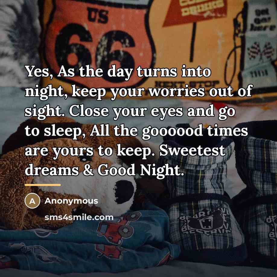 “Yes, As the day turns into night, keep your worries…” quote by Anonymous