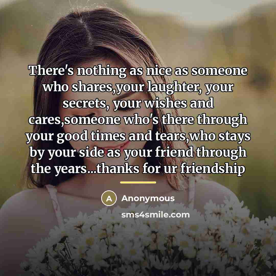 “There's nothing as nice as someone who shares,your laughter, your…” quote by Anonymous