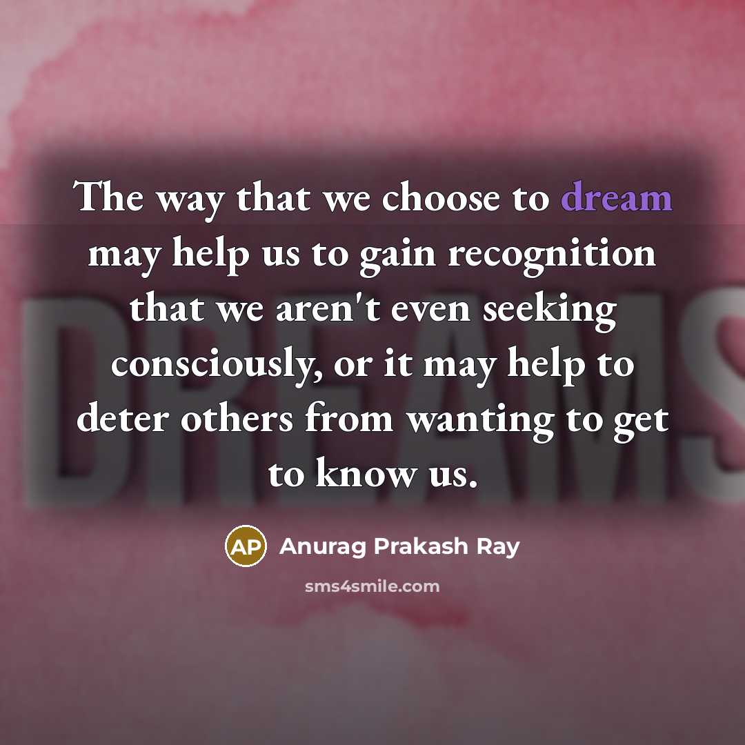 “The way that we choose to dream may help us…” quote by Anurag Prakash Ray