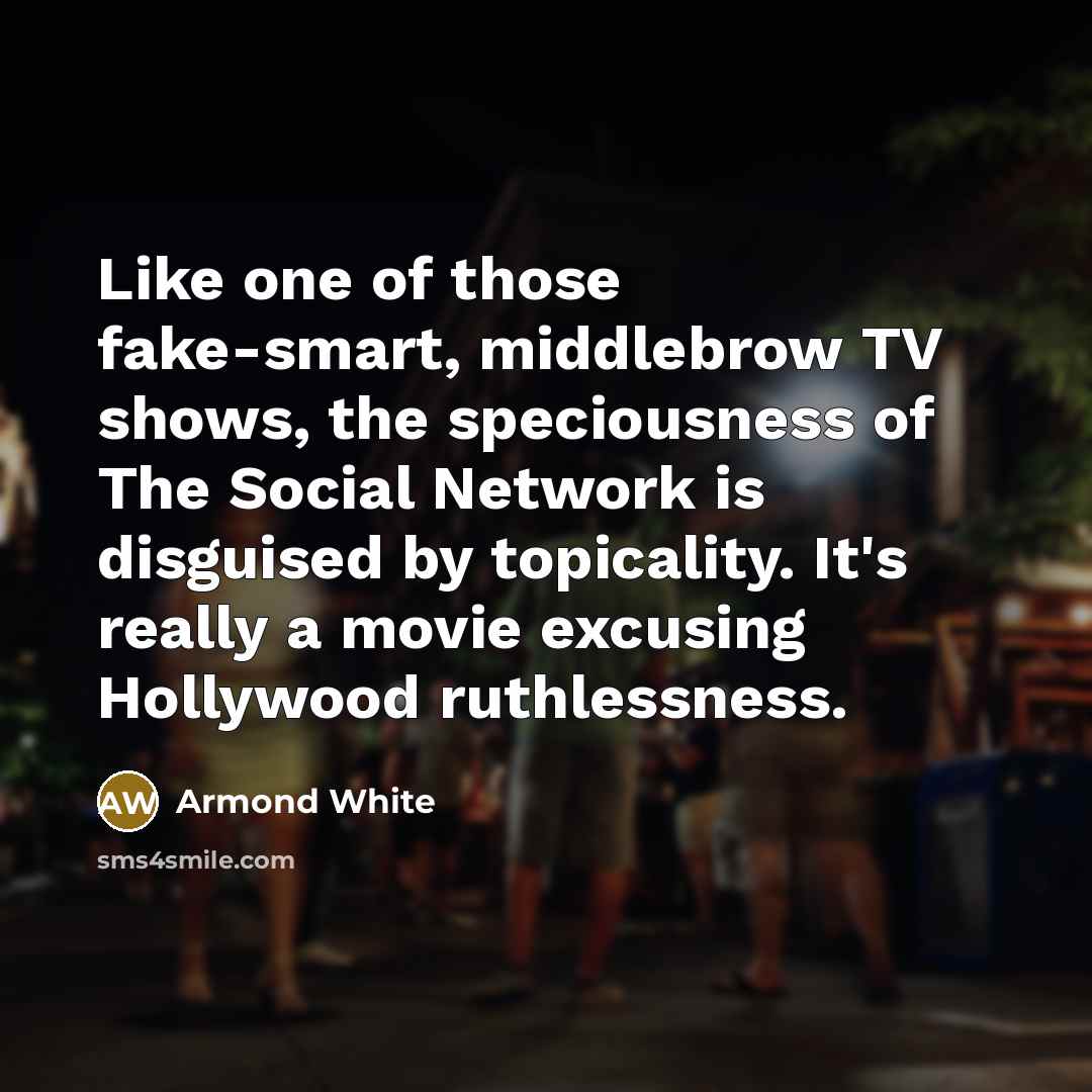 “Like one of those fake-smart, middlebrow TV shows, the speciousness…” quote by Armond White