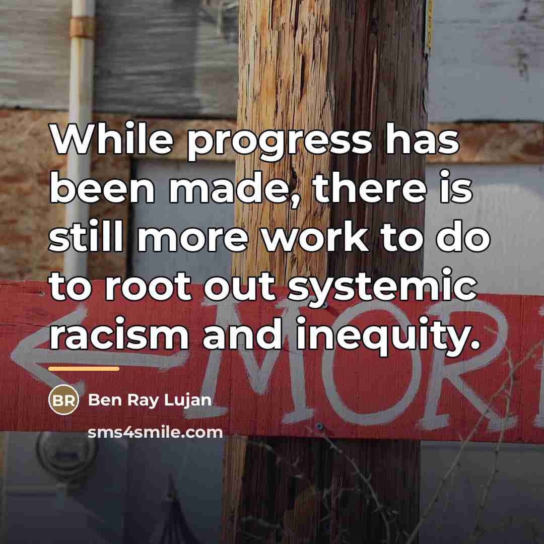 “While progress has been made, there is still more work…” quote by Ben Ray Lujan