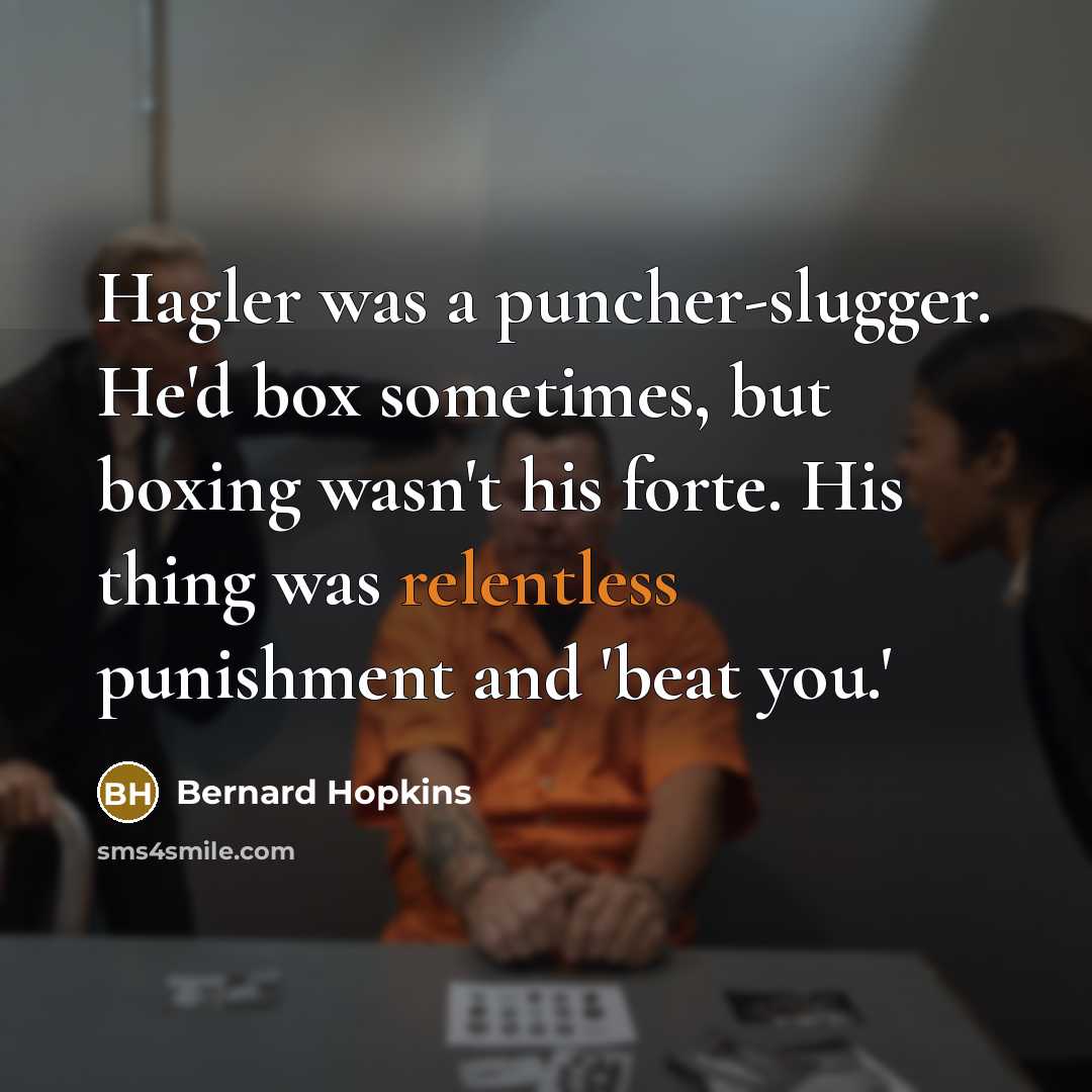 “Hagler was a puncher-slugger. He'd box sometimes, but boxing wasn't…” quote by Bernard Hopkins