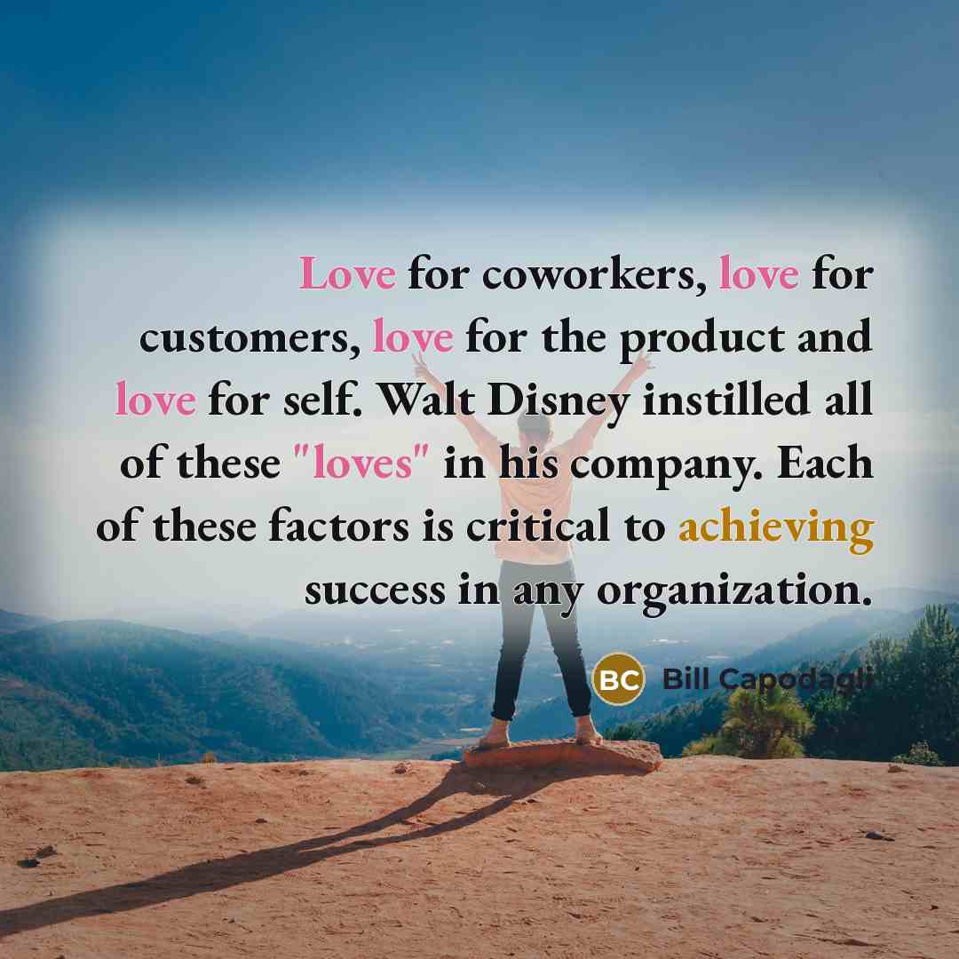 “Love for coworkers, love for customers, love for the product…” quote by Bill Capodagli
