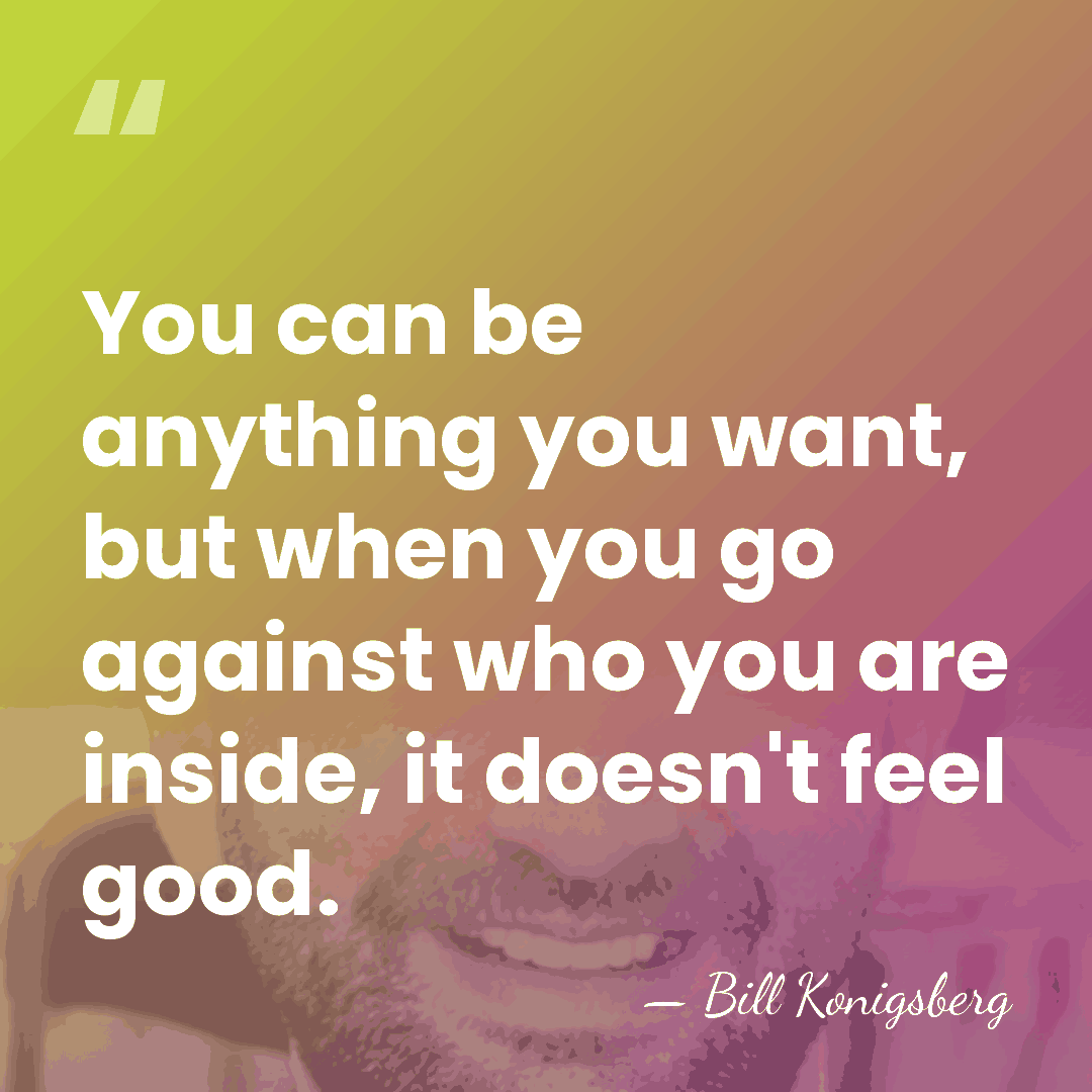 You can be anything you want, but when you go against who&hellip; - Bill Konigsberg