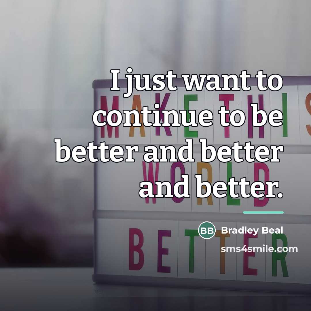“I just want to continue to be better and better…” quote by Bradley Beal