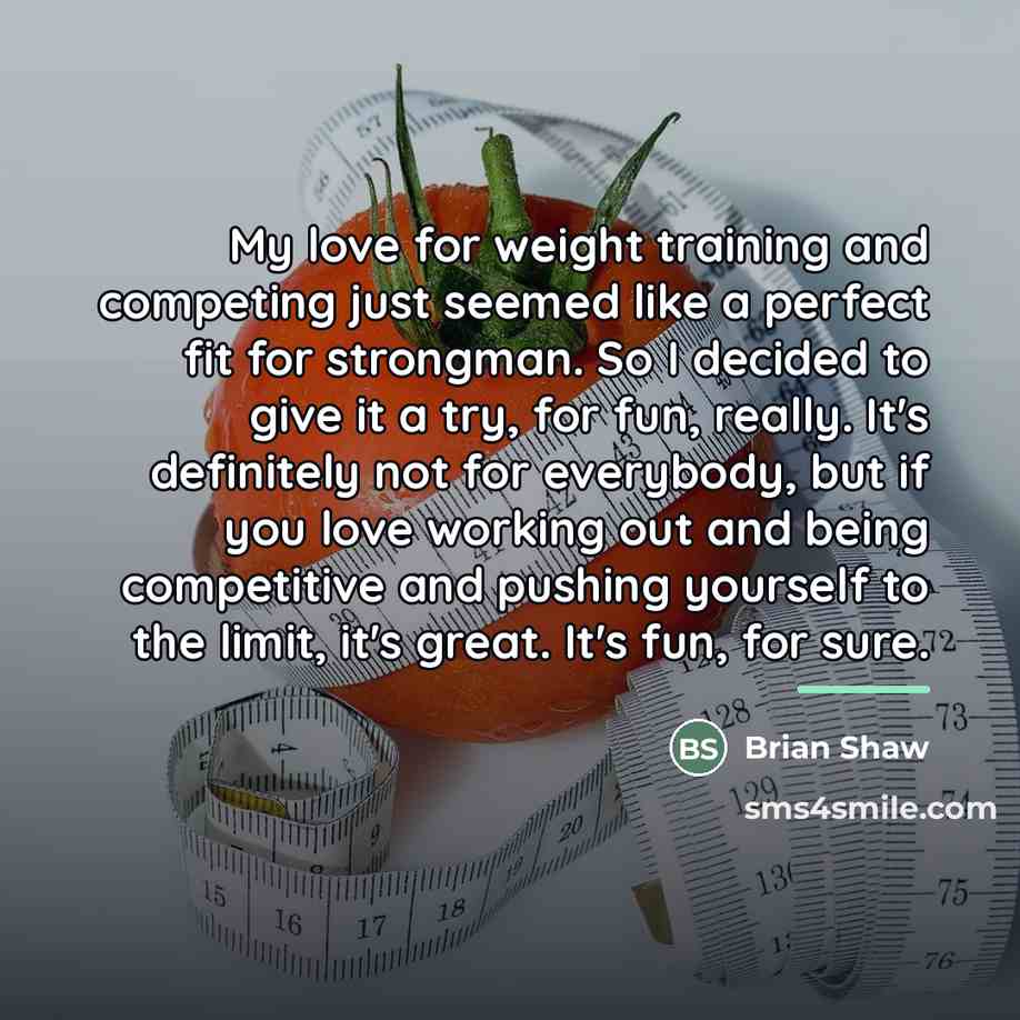 “My love for weight training and competing just seemed like…” quote by Brian Shaw