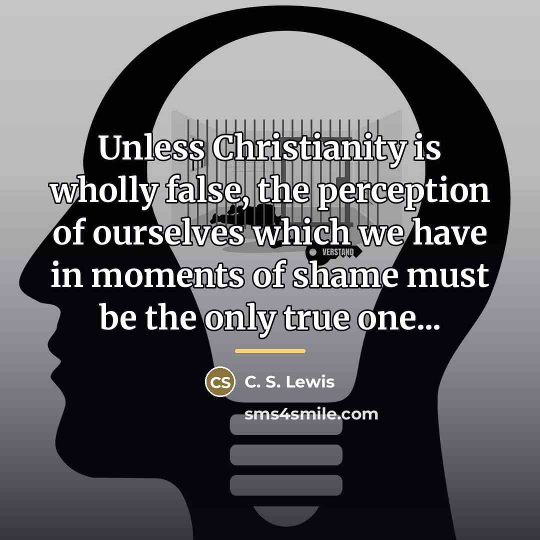 “Unless Christianity is wholly false, the perception of ourselves which…” quote by C. S. Lewis