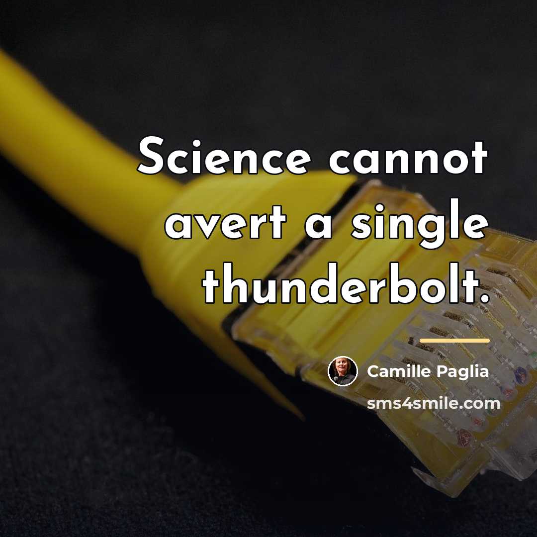“Science cannot avert a single thunderbolt.…” quote by Camille Paglia