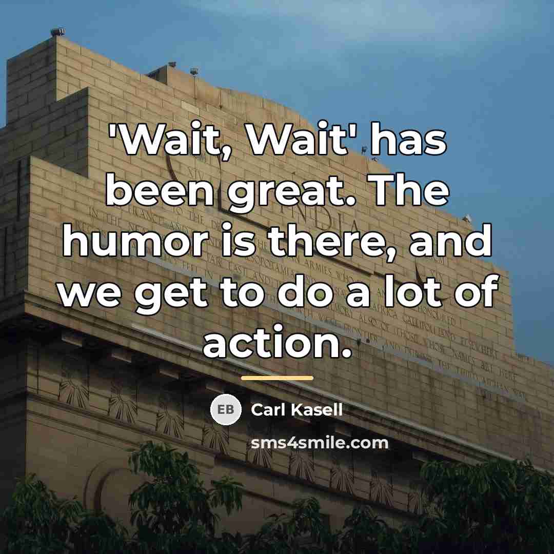 “'Wait, Wait' has been great. The humor is there, and…” quote by Carl Kasell