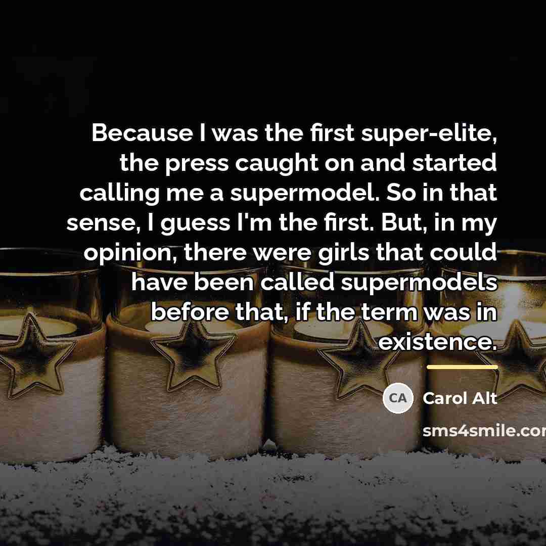 “Because I was the first super-elite, the press caught on…” quote by Carol Alt