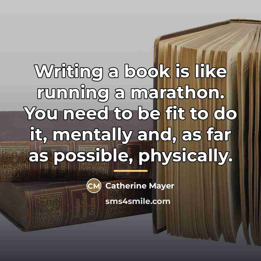 “Writing a book is like running a marathon. You need…” quote by Catherine Mayer