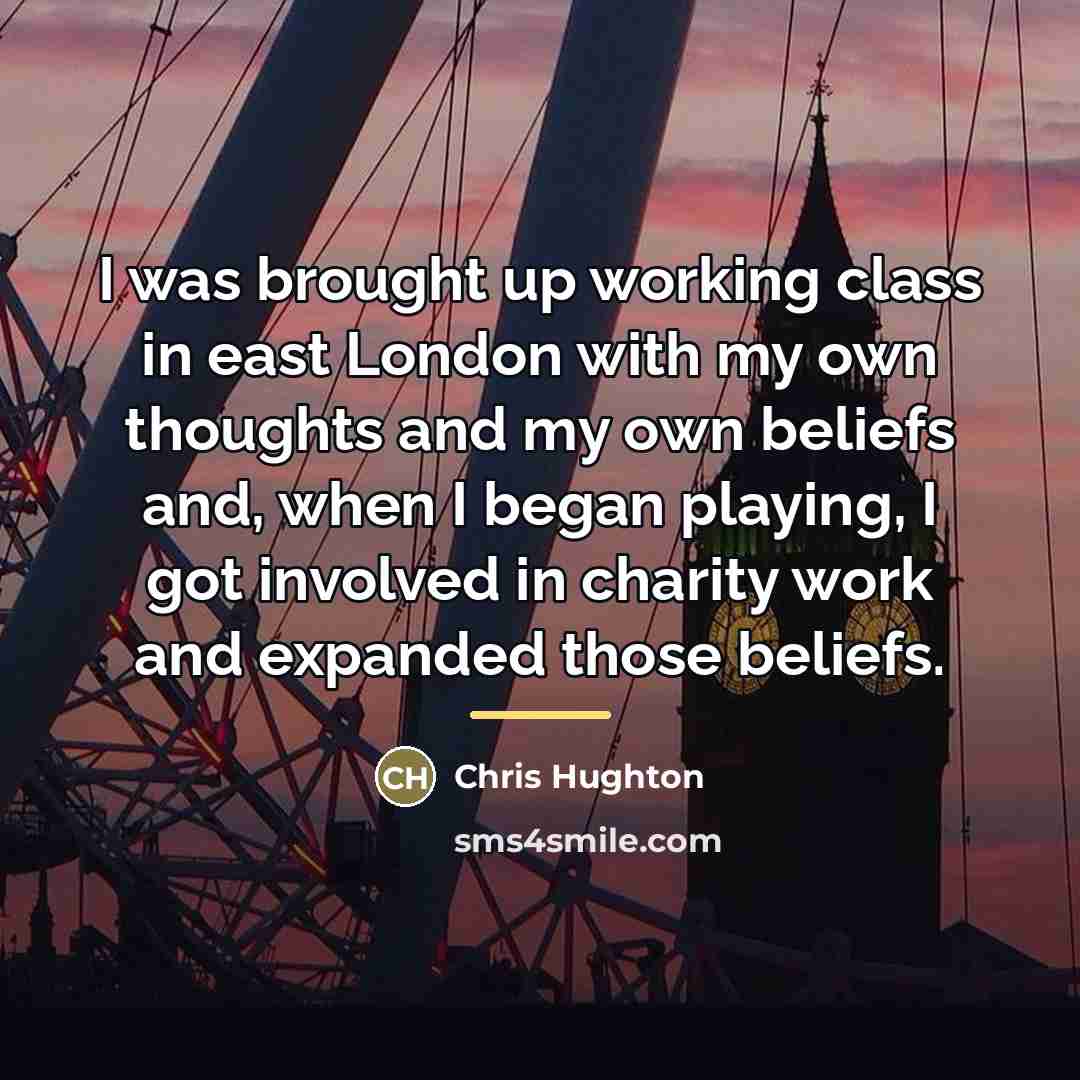 “I was brought up working class in east London with…” quote by Chris Hughton
