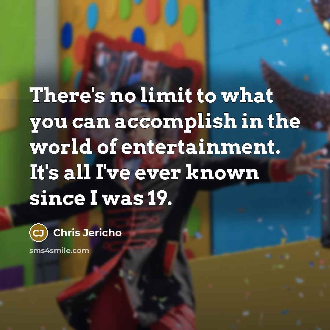 “There's no limit to what you can accomplish in the…” quote by Chris Jericho