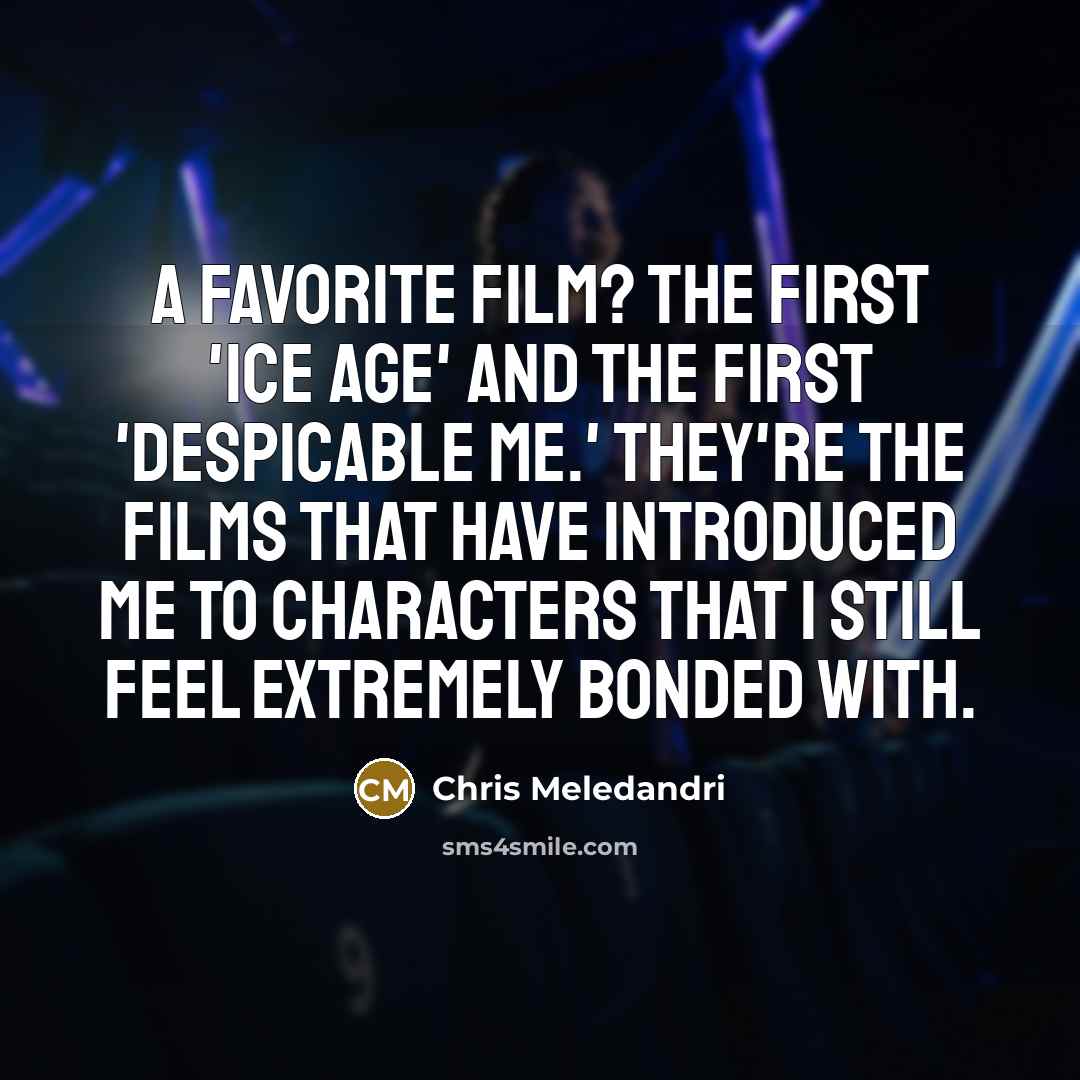 “A favorite film? The first 'Ice Age' and the first…” quote by Chris Meledandri