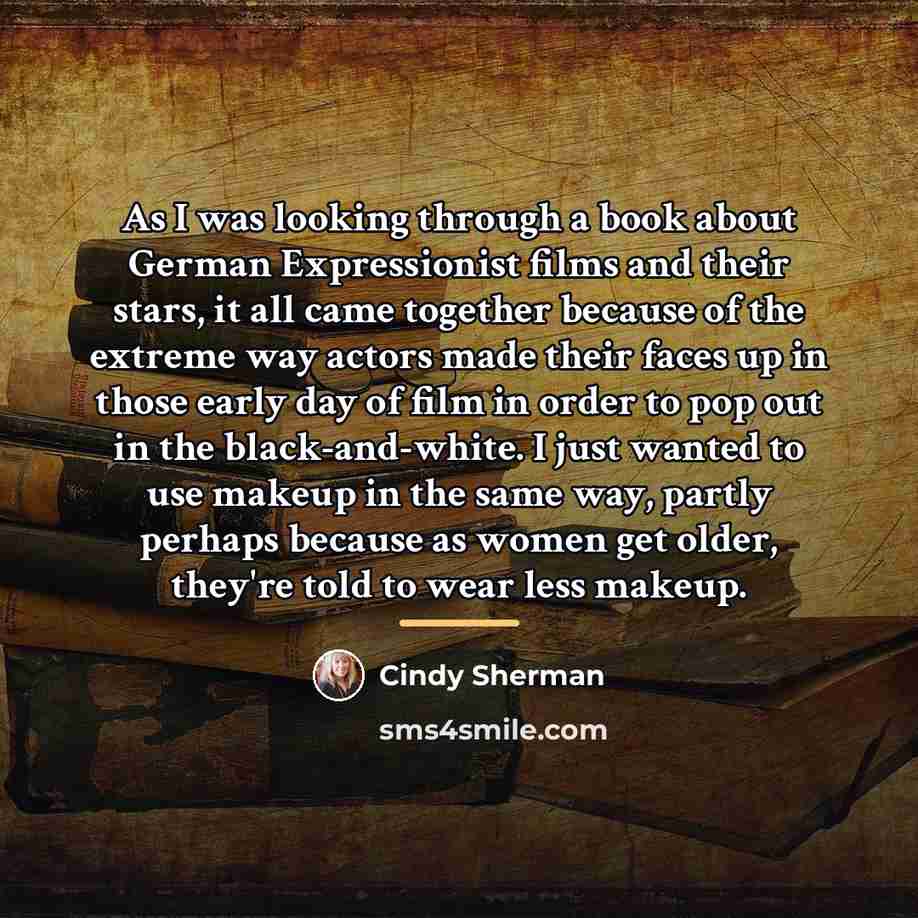 “As I was looking through a book about German Expressionist…” quote by Cindy Sherman