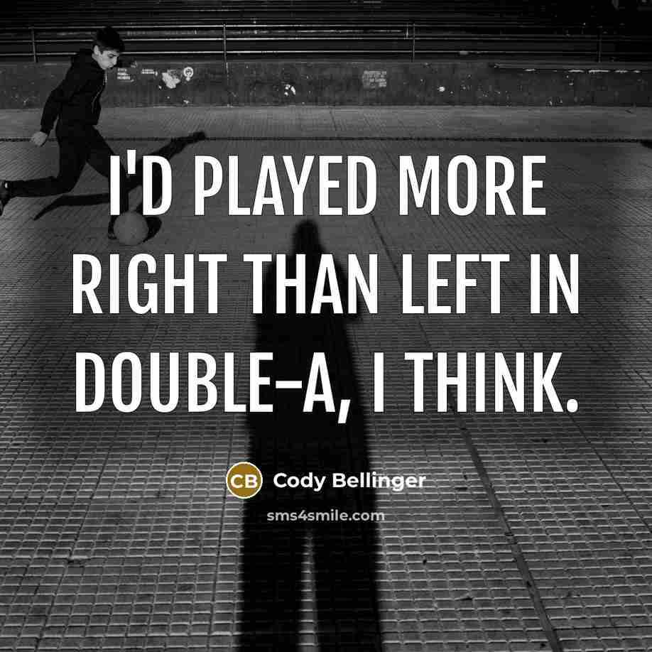 “I'd played more right than left in Double-A, I think.” quote by Cody Bellinger