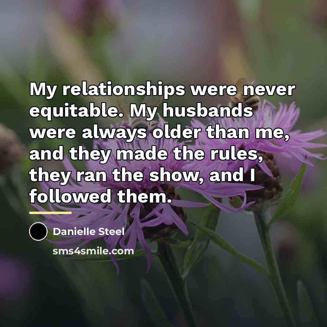 “My relationships were never equitable. My husbands were always older…” quote by Danielle Steel