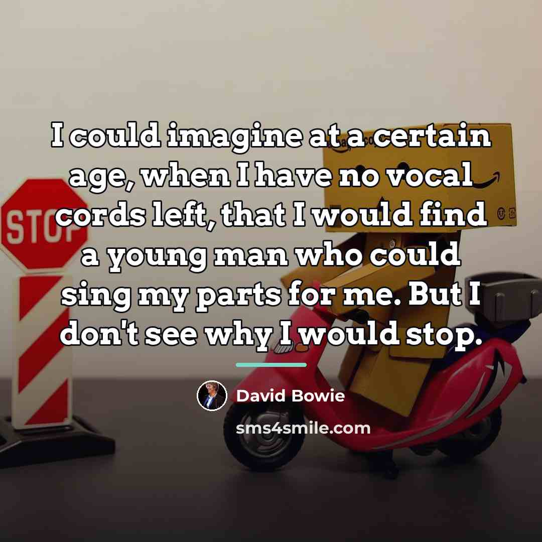 “I could imagine at a certain age, when I have…” quote by David Bowie