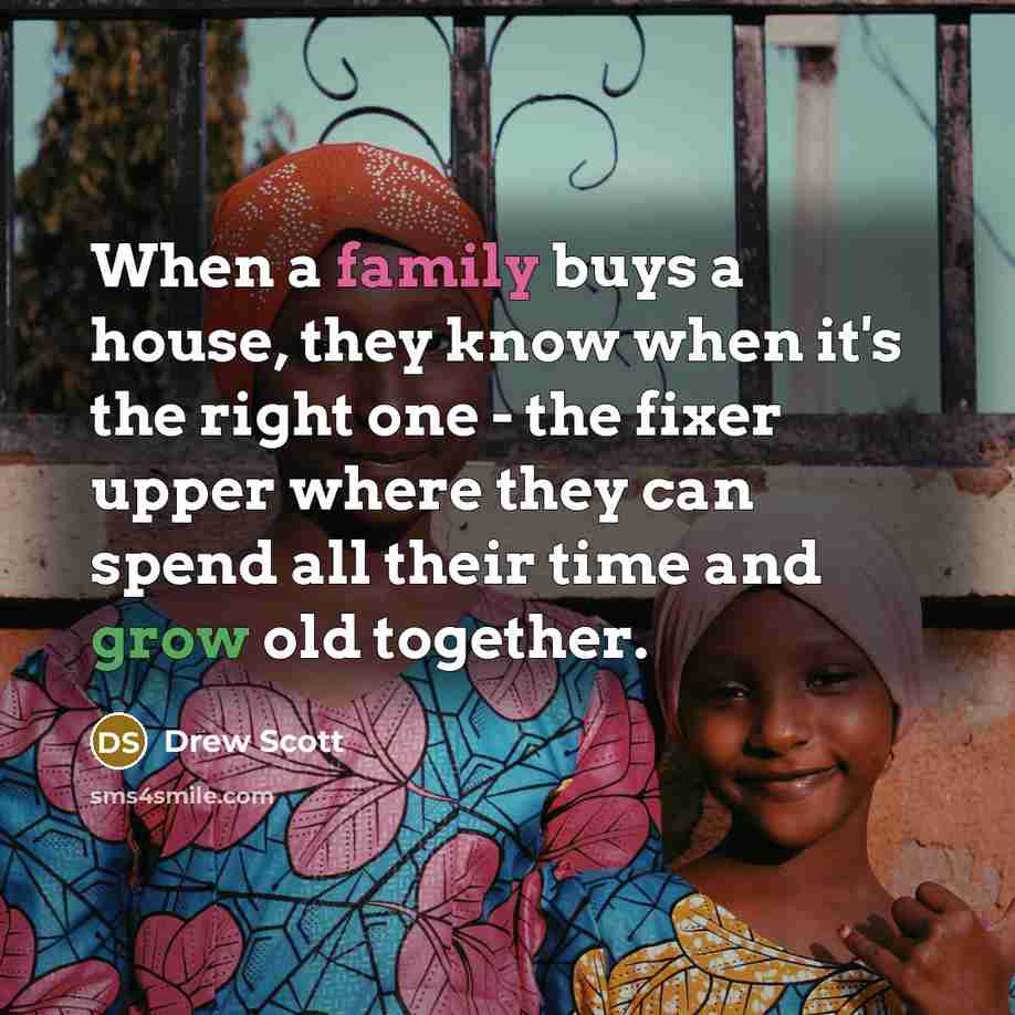 “When a family buys a house, they know when it's…” quote by Drew Scott