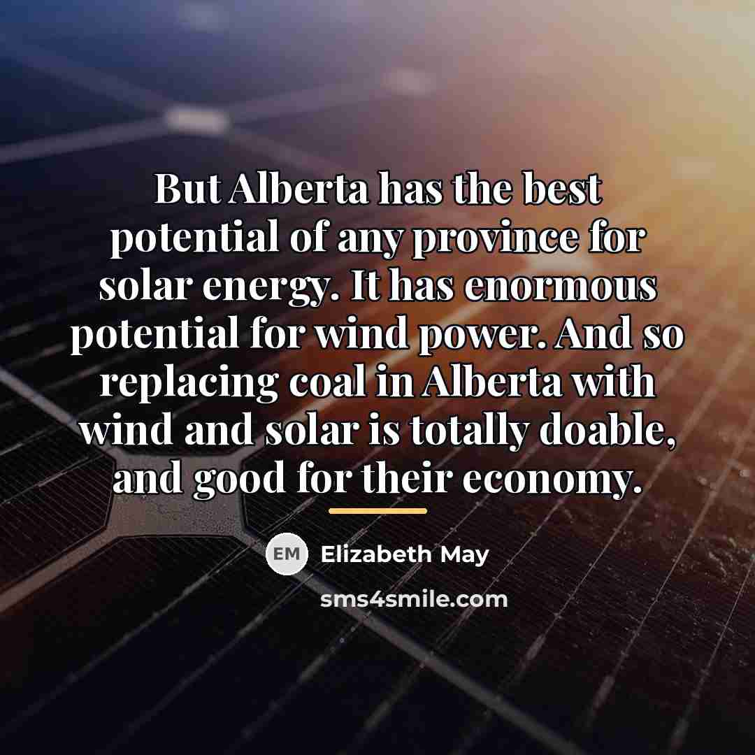 “But Alberta has the best potential of any province for…” quote by Elizabeth May