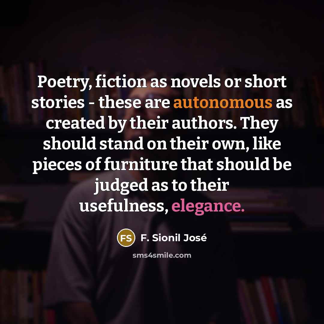 “Poetry, fiction as novels or short stories - these are…” quote by F. Sionil Jose