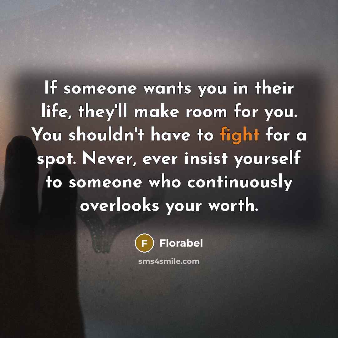 “If someone wants you in their life, they'll make room…” quote by Florabel
