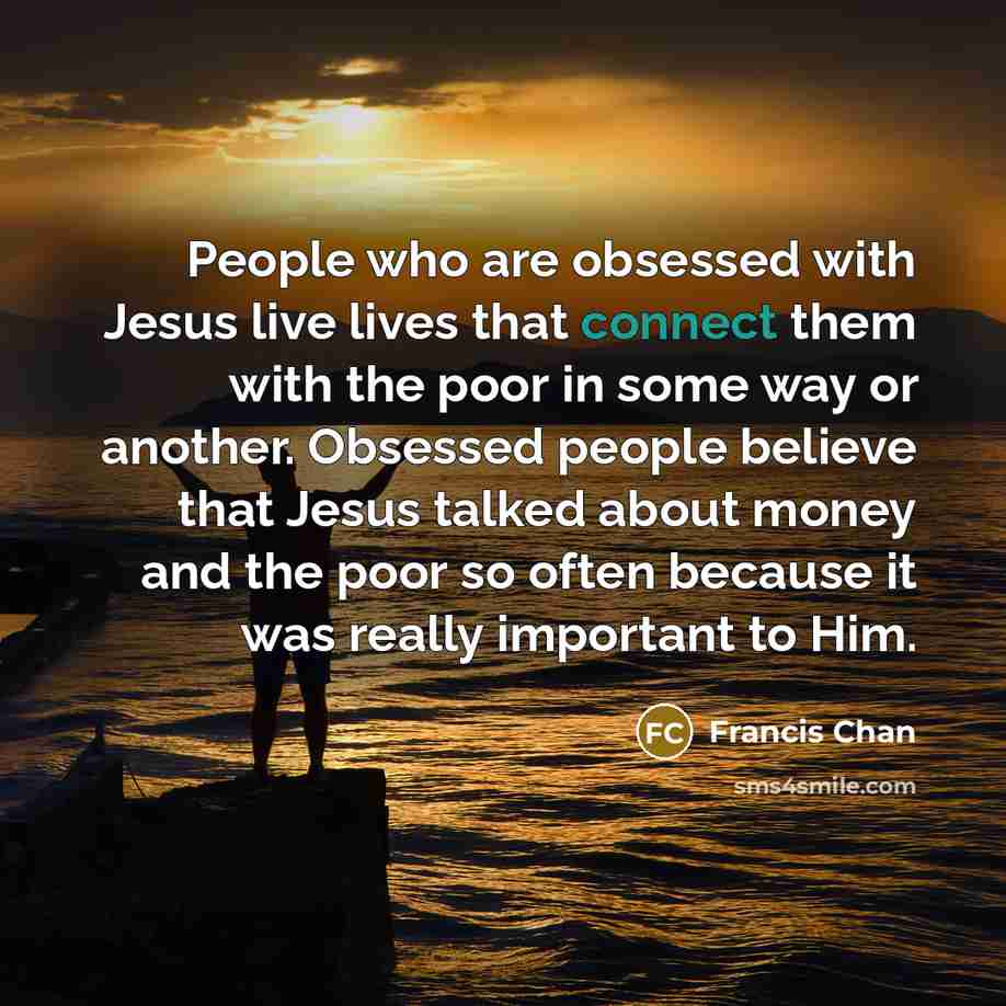 “People who are obsessed with Jesus live lives that connect…” quote by Francis Chan