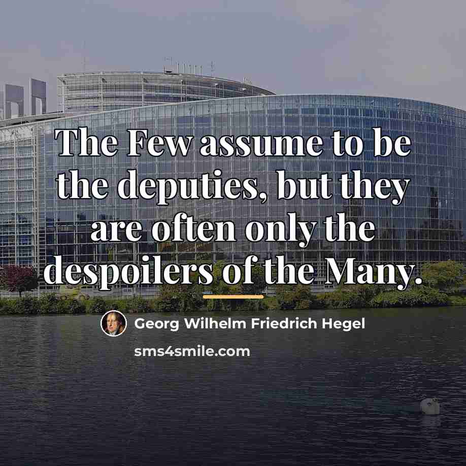“The Few assume to be the deputies, but they are…” quote by Georg Wilhelm Friedrich Hegel