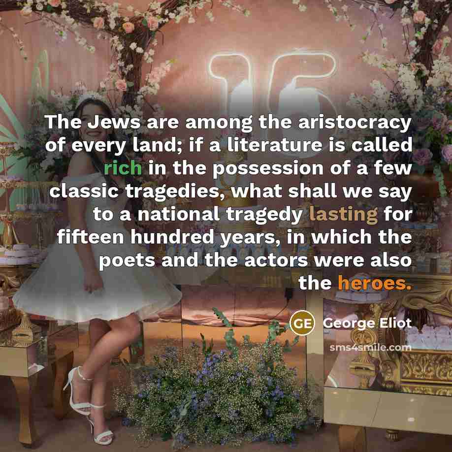 “The Jews are among the aristocracy of every land; if…” quote by George Eliot