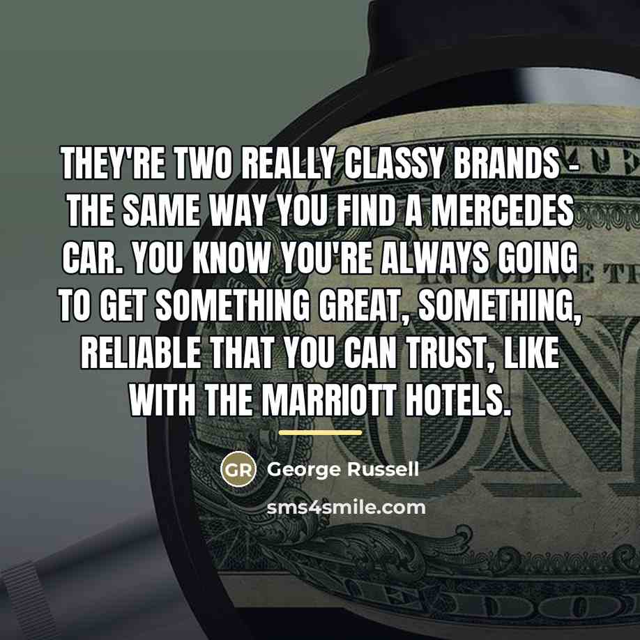 “They're two really classy brands - the same way you…” quote by George Russell
