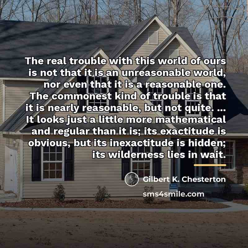 “The real trouble with this world of ours is not…” quote by Gilbert K. Chesterton