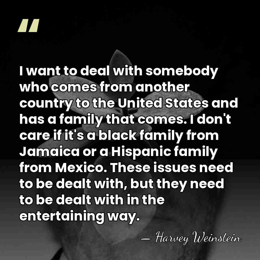 I want to deal with somebody who comes from another country to&hellip; - Harvey Weinstein