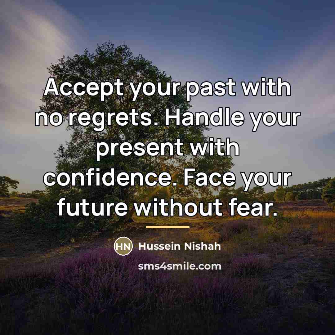 “Accept your past with no regrets. Handle your present with…” quote by Hussein Nishah