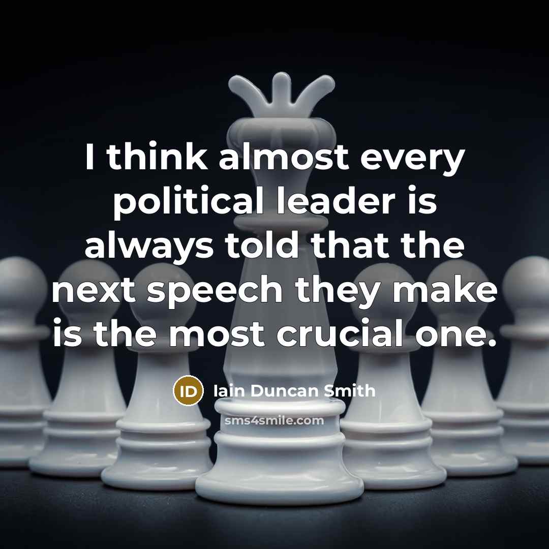 “I think almost every political leader is always told that…” quote by Iain Duncan Smith