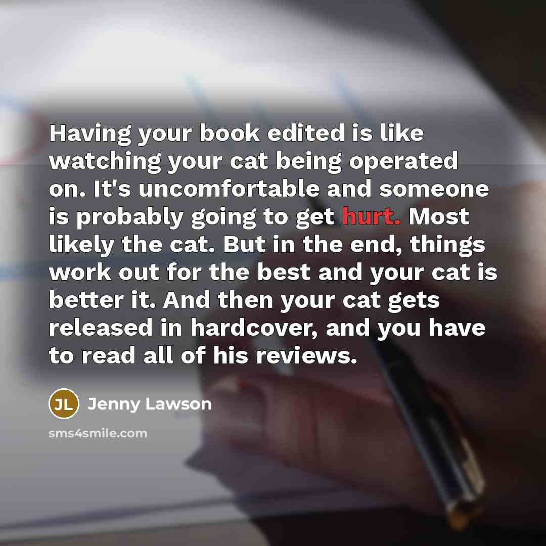 “Having your book edited is like watching your cat being…” quote by Jenny Lawson