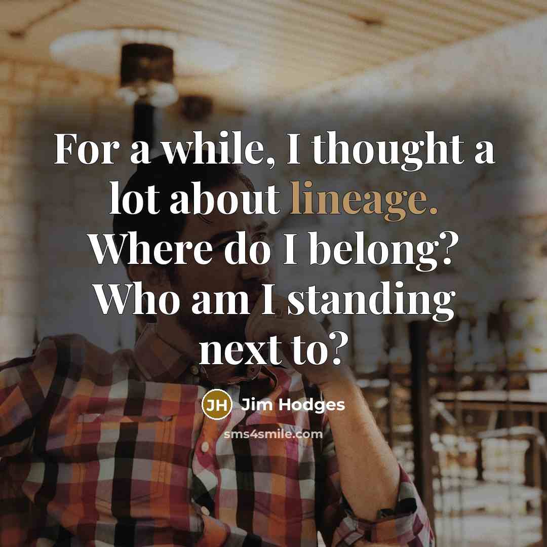 “For a while, I thought a lot about lineage. Where…” quote by Jim Hodges