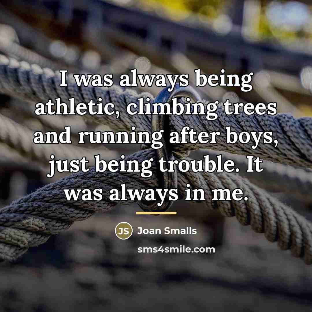 “I was always being athletic, climbing trees and running after…” quote by Joan Smalls
