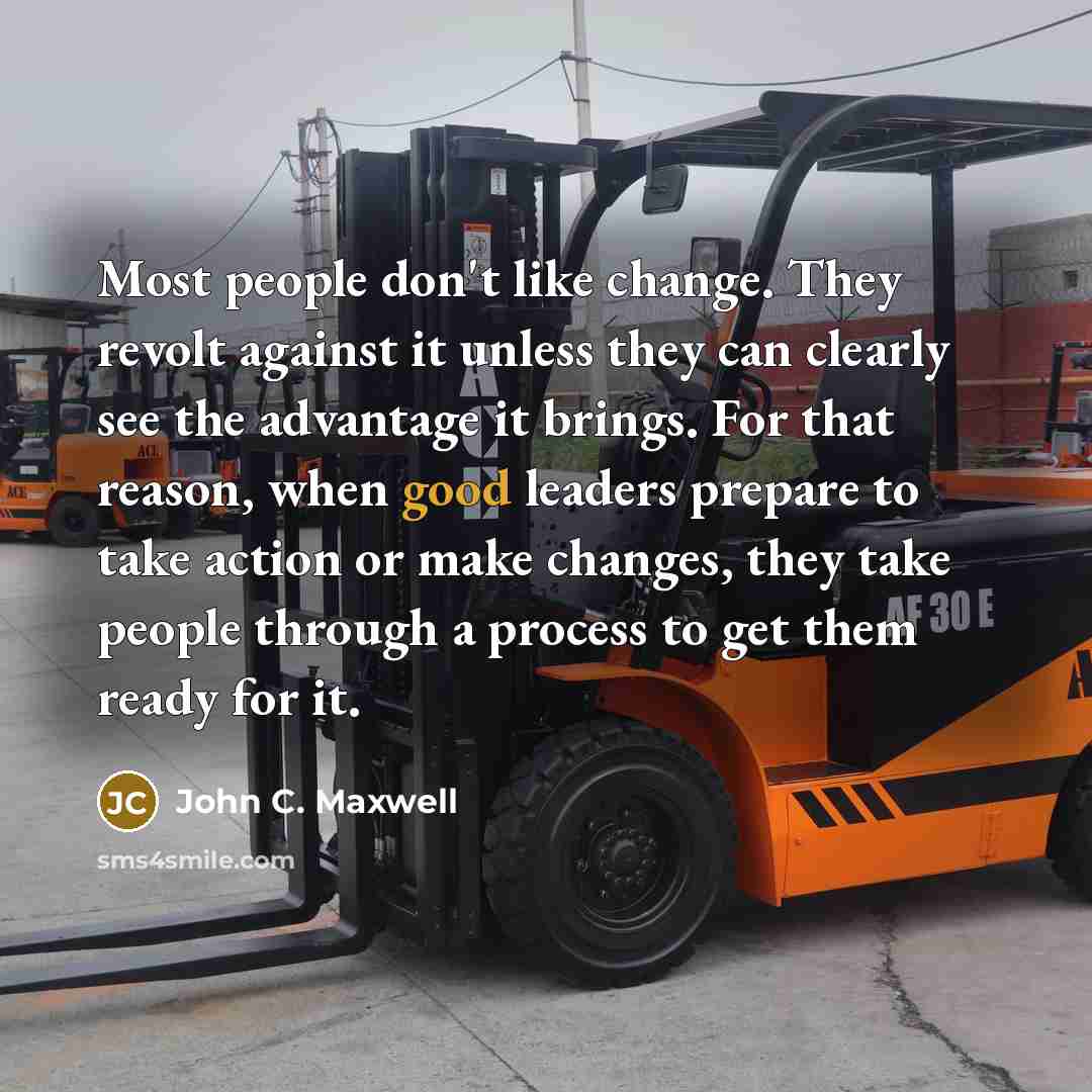 “Most people don't like change. They revolt against it unless…” quote by John C. Maxwell