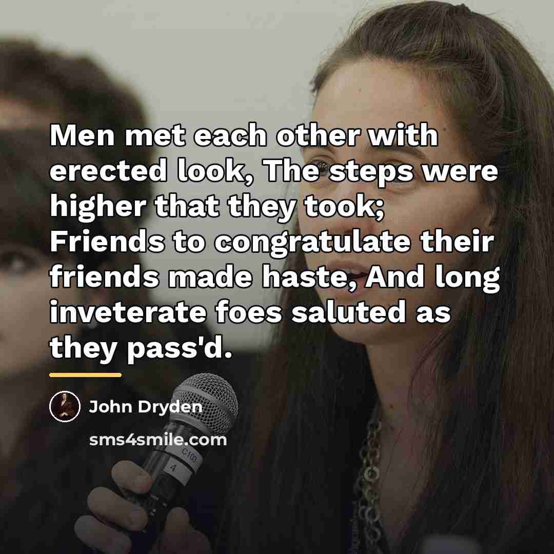 “Men met each other with erected look, The steps were…” quote by John Dryden