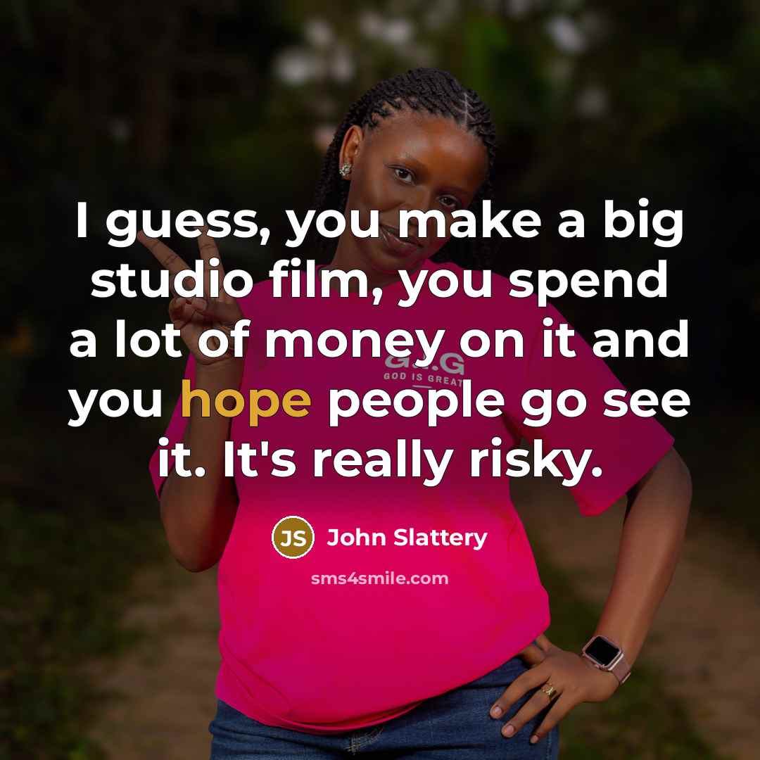 “I guess, you make a big studio film, you spend…” quote by John Slattery