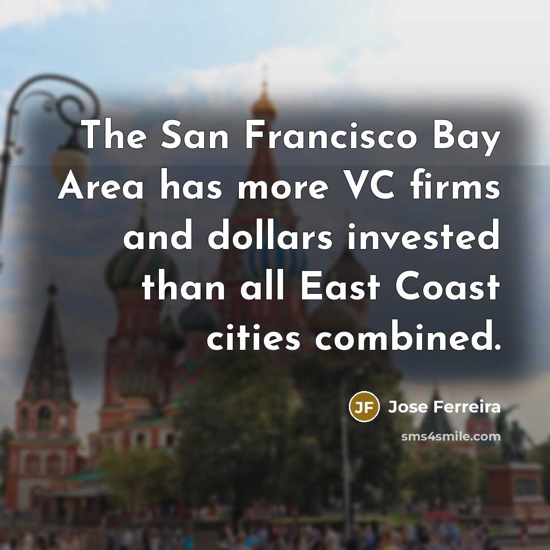 “The San Francisco Bay Area has more VC firms and…” quote by Jose Ferreira