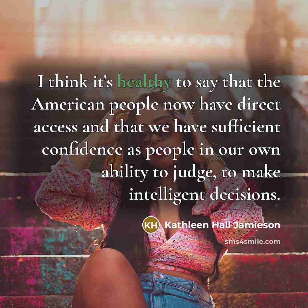 “I think it's healthy to say that the American people…” quote by Kathleen Hall Jamieson