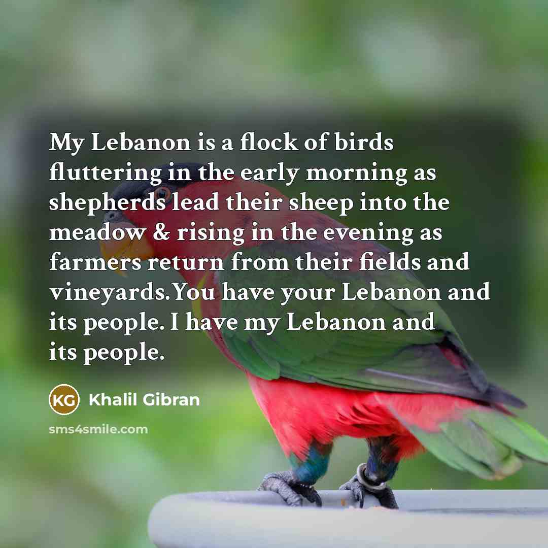 “My Lebanon is a flock of birds fluttering in the…” quote by Khalil Gibran