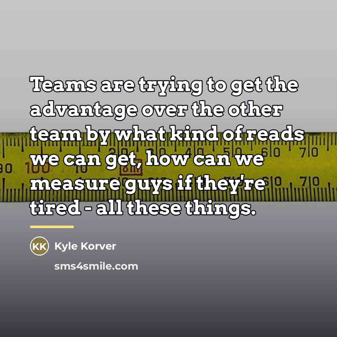 “Teams are trying to get the advantage over the other…” quote by Kyle Korver