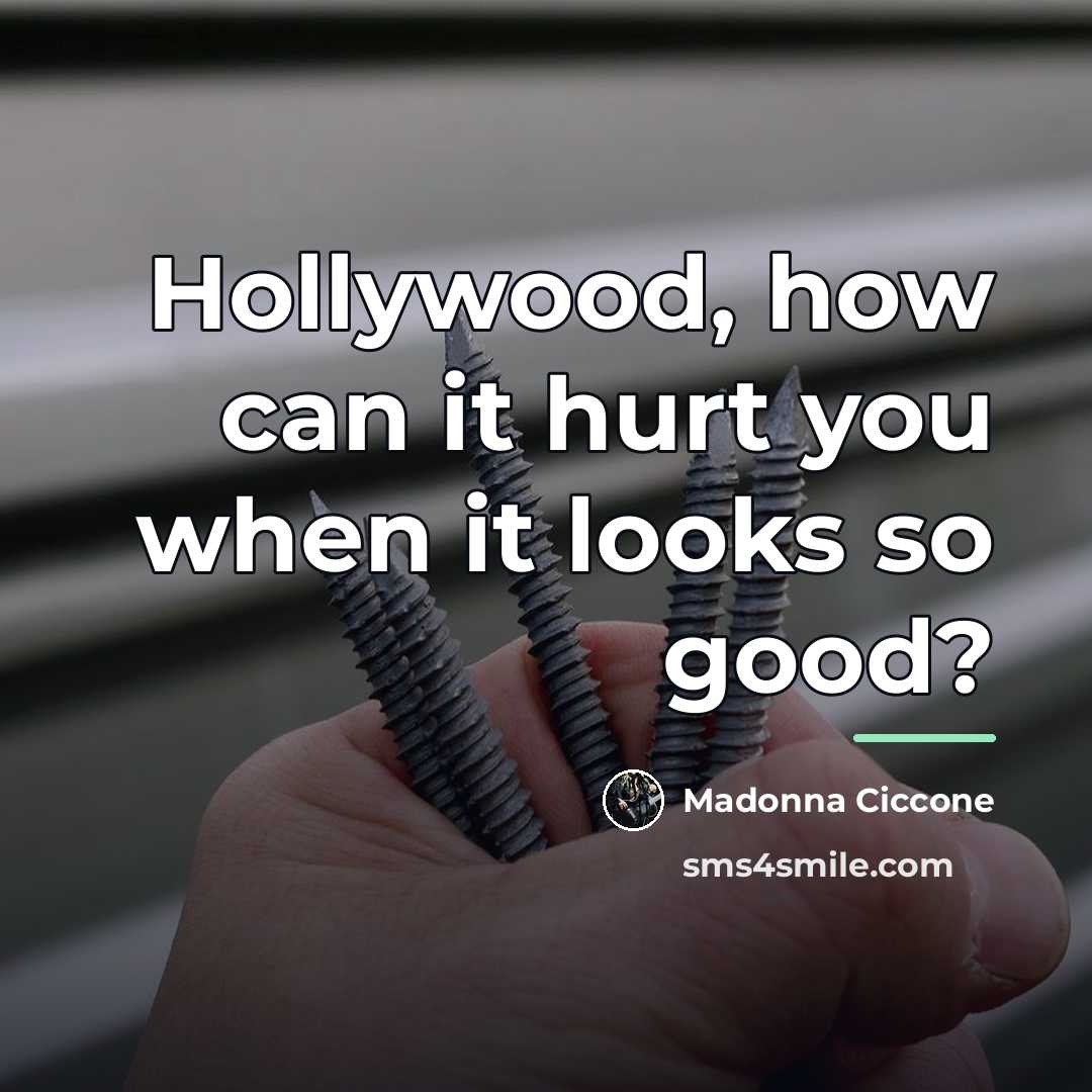 “Hollywood, how can it hurt you when it looks so…” quote by Madonna Ciccone