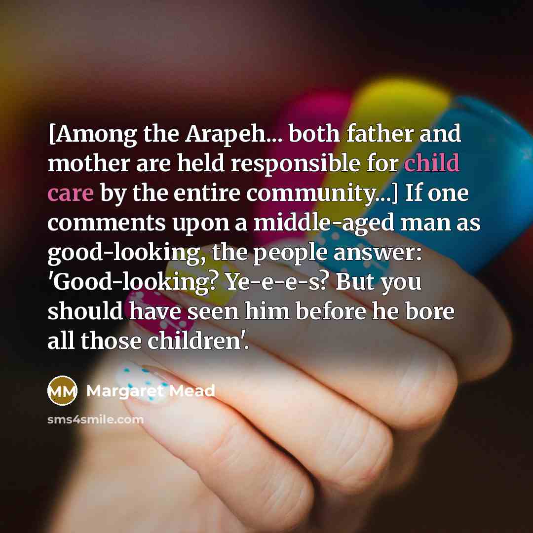 “[Among the Arapeh... both father and mother are held responsible…” quote by Margaret Mead