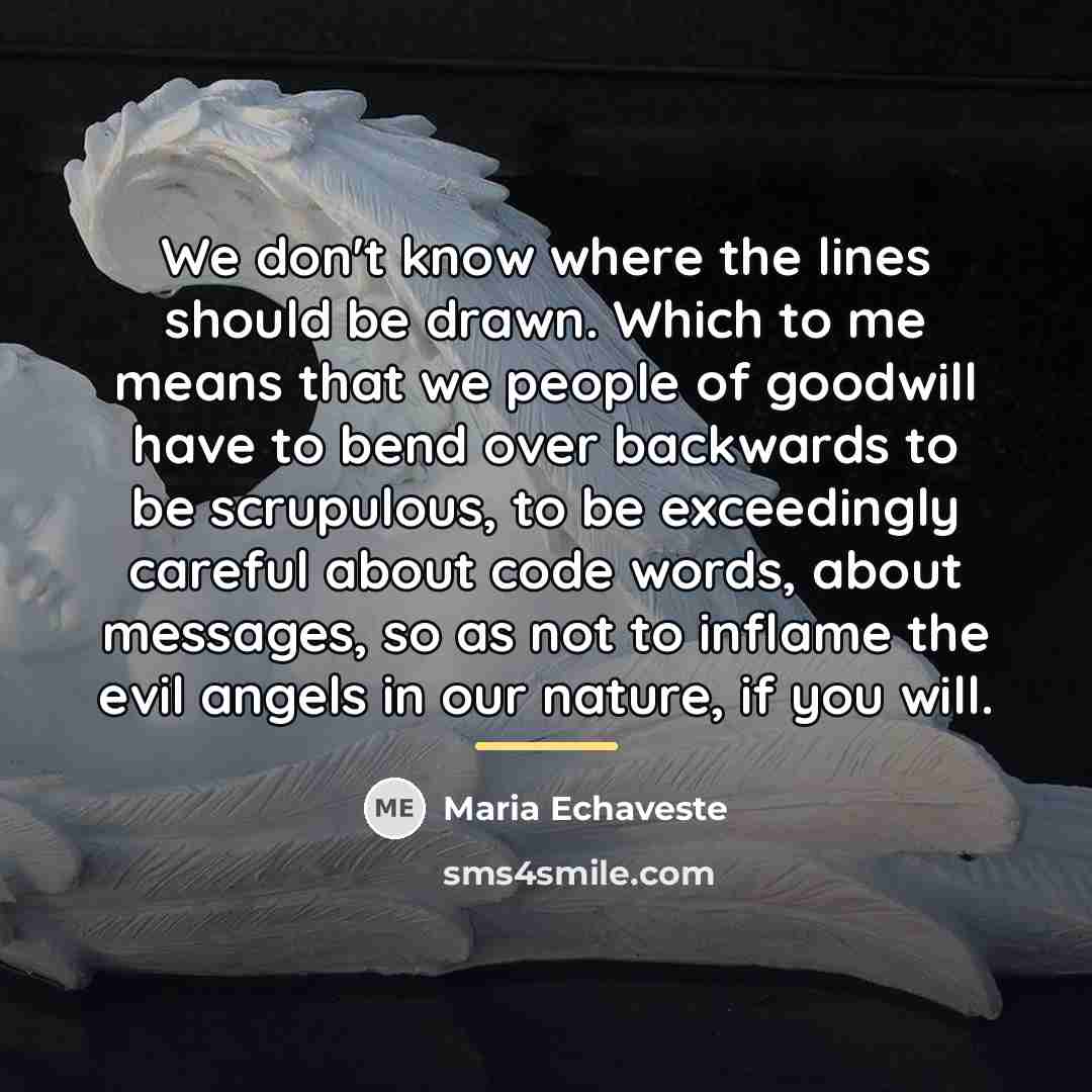 “We don't know where the lines should be drawn. Which…” quote by Maria Echaveste