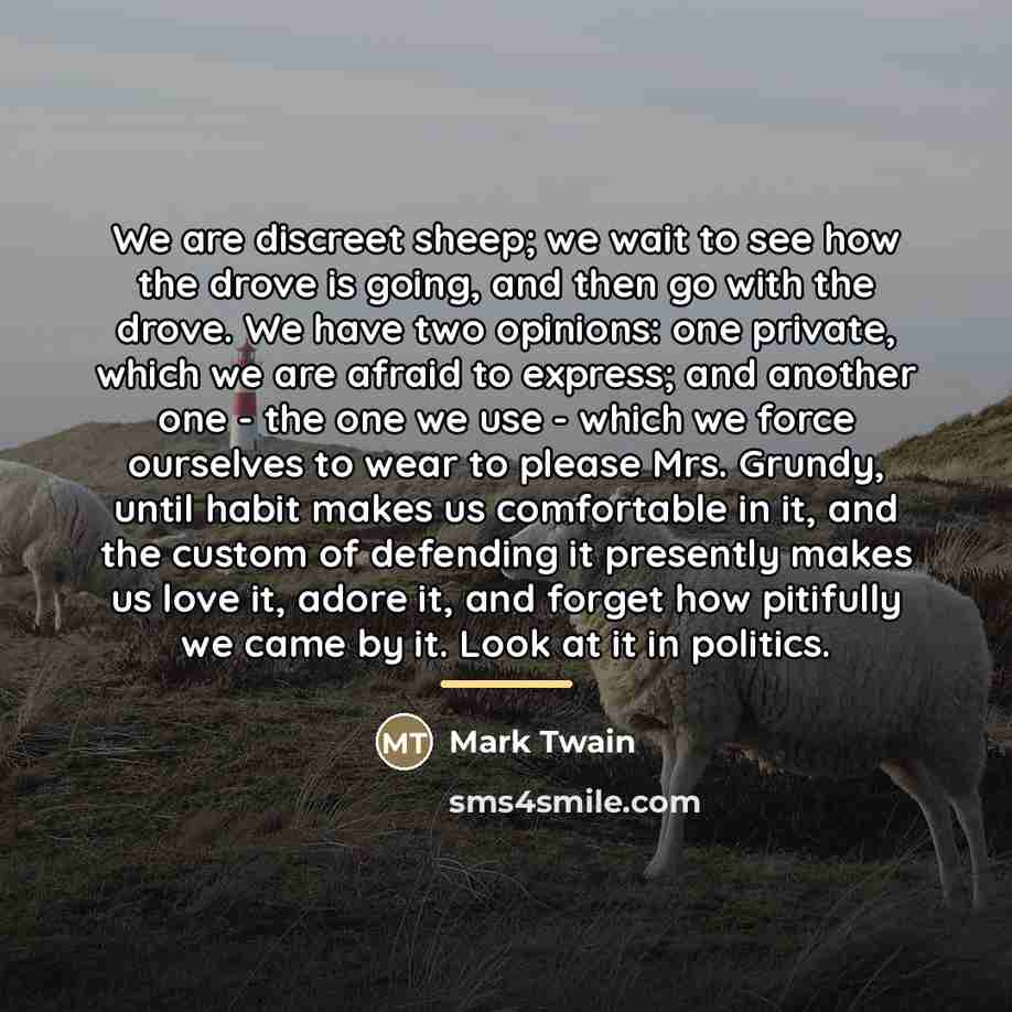 “We are discreet sheep; we wait to see how the…” quote by Mark Twain