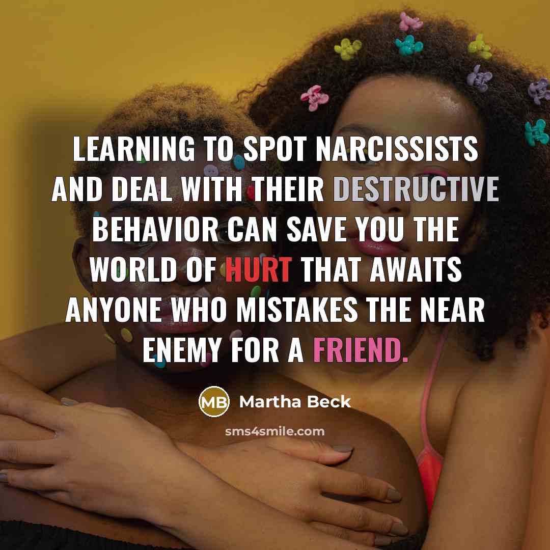 “Learning to spot narcissists and deal with their destructive behavior…” quote by Martha Beck