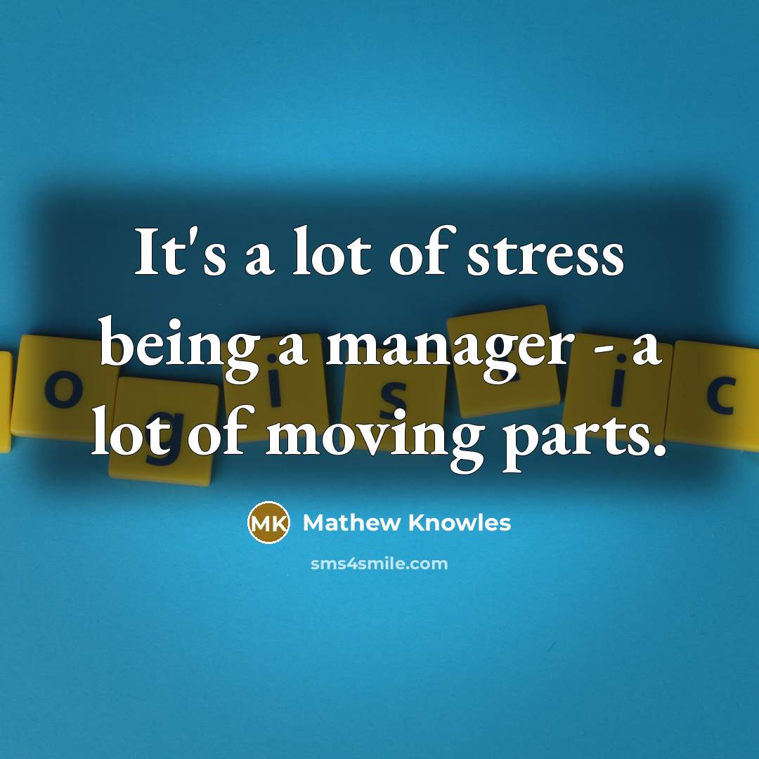 “It's a lot of stress being a manager - a…” quote by Mathew Knowles